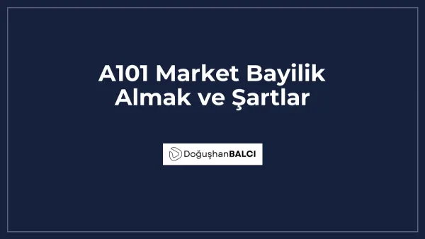 A101 Market Bayilik Almak ve Şartlar
