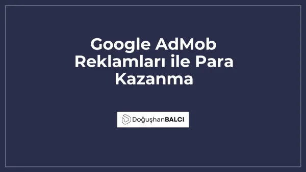 Google AdMob Reklamları ile Para Kazanma