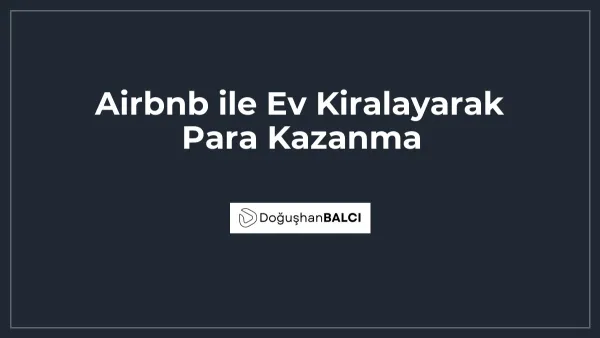 Airbnb ile Ev Kiralayarak Para Kazanma