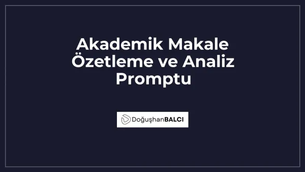 Akademik Makale Özetleme ve Analiz Promptu