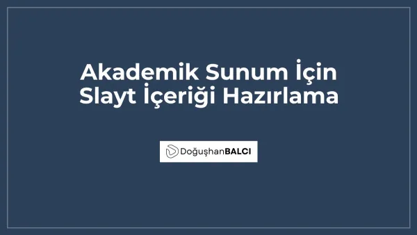 Akademik Sunum İçin Slayt İçeriği Hazırlama