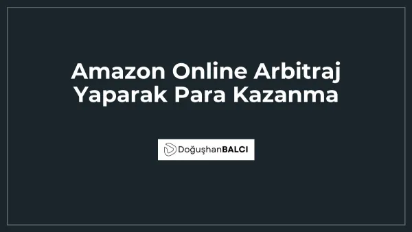 Amazon Online Arbitraj Yaparak Para Kazanma