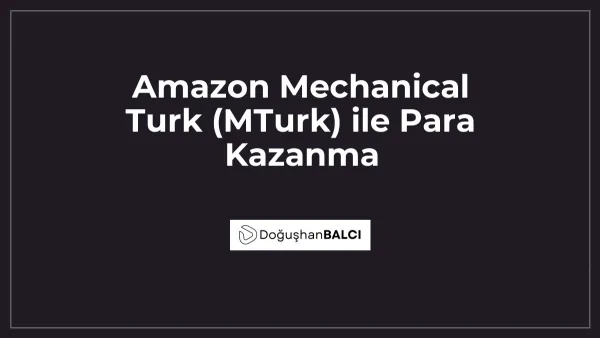 Amazon Mechanical Turk (MTurk) ile Para Kazanma