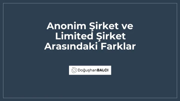 Anonim Şirket ve Limited Şirket Arasındaki Farklar