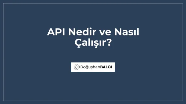 API Nedir ve Nasıl Çalışır?