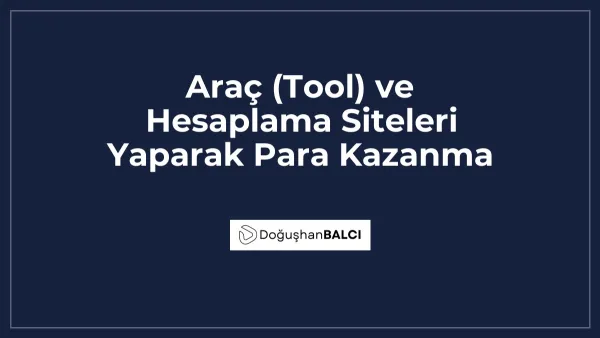 Araç (Tool) ve Hesaplama Siteleri Yaparak Para Kazanma