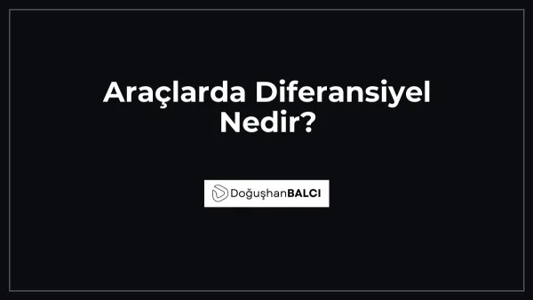 Araçlarda Diferansiyel Nedir?