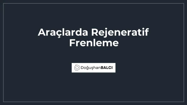 Araçlarda Rejeneratif Frenleme
