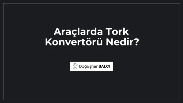 Araçlarda Tork Konvertörü Nedir?