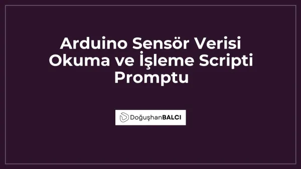 Arduino Sensör Verisi Okuma ve İşleme Scripti Promptu