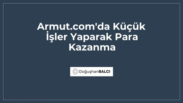 Armut.com'da Küçük İşler Yaparak Para Kazanma