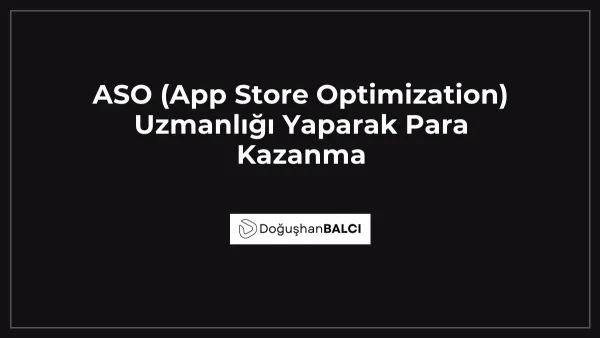 ASO (App Store Optimization) Uzmanlığı Yaparak Para Kazanma