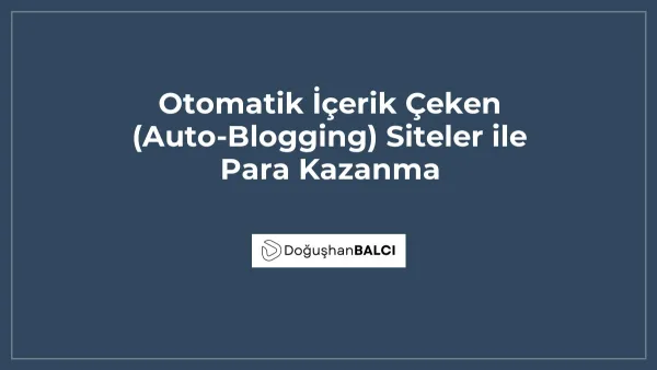 Otomatik İçerik Çeken (Auto-Blogging) Siteler ile Para Kazanma