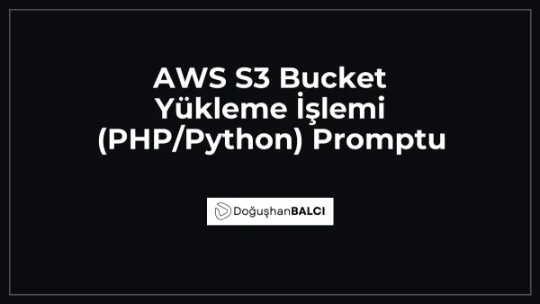 AWS S3 Bucket Yükleme İşlemi (PHP/Python) Promptu