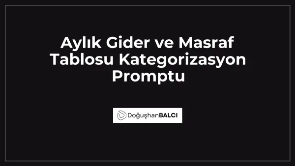 Aylık Gider ve Masraf Tablosu Kategorizasyon Promptu