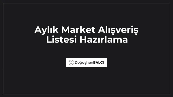 Aylık Market Alışveriş Listesi Hazırlama