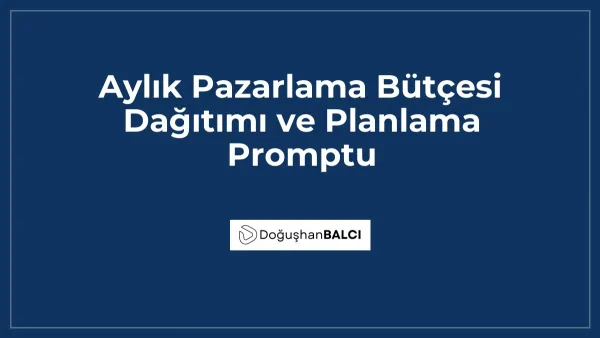 Aylık Pazarlama Bütçesi Dağıtımı ve Planlama Promptu