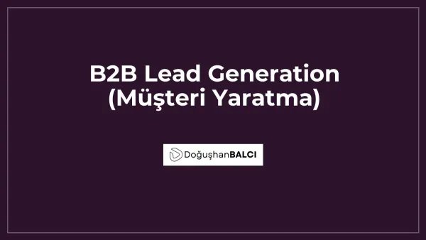 B2B Lead Generation (Müşteri Yaratma)