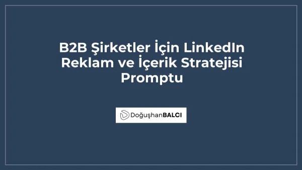 B2B Şirketler İçin LinkedIn Reklam ve İçerik Stratejisi Promptu