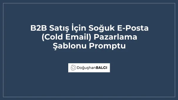 B2B Satış İçin Soğuk E-Posta (Cold Email) Pazarlama Şablonu Promptu