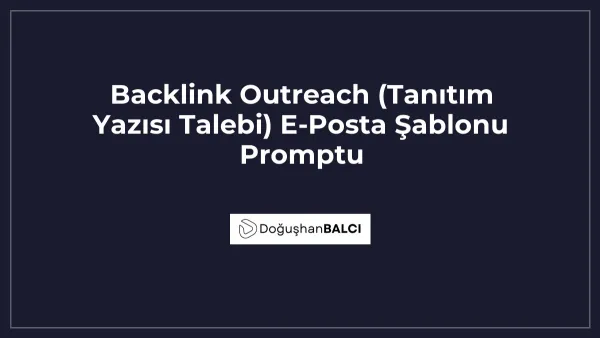 Backlink Outreach (Tanıtım Yazısı Talebi) E-Posta Şablonu Promptu