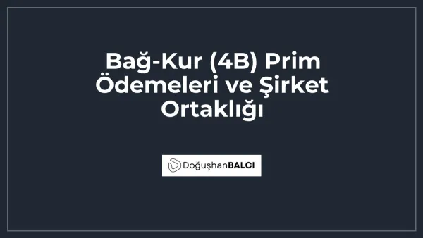 Bağ-Kur (4B) Prim Ödemeleri ve Şirket Ortaklığı