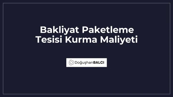 Bakliyat Paketleme Tesisi Kurma Maliyeti