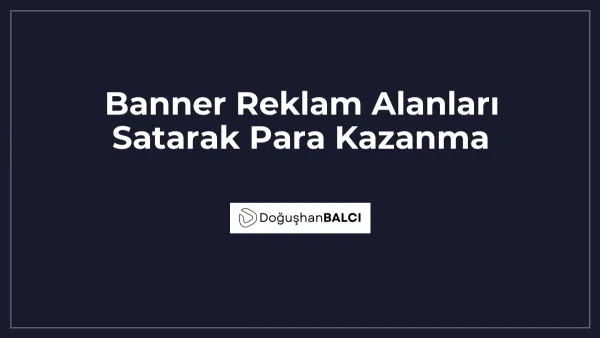 Banner Reklam Alanları Satarak Para Kazanma