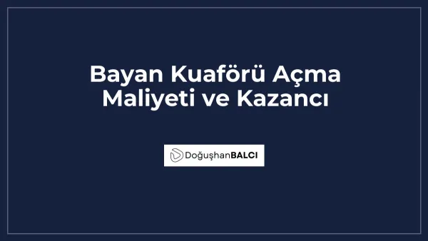Bayan Kuaförü Açma Maliyeti ve Kazancı