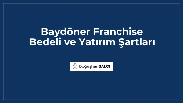 Baydöner Franchise Bedeli ve Yatırım Şartları