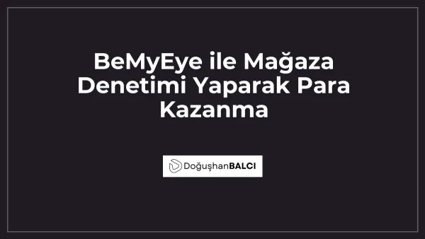 BeMyEye ile Mağaza Denetimi Yaparak Para Kazanma