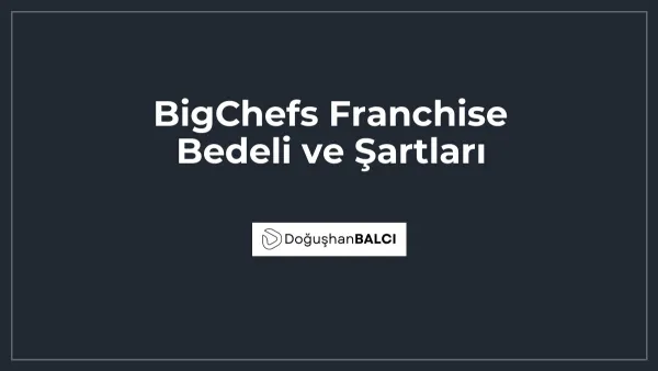 BigChefs Franchise Bedeli ve Şartları