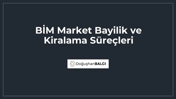 BİM Market Bayilik ve Kiralama Süreçleri