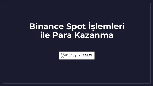 Binance Spot İşlemleri ile Para Kazanma
