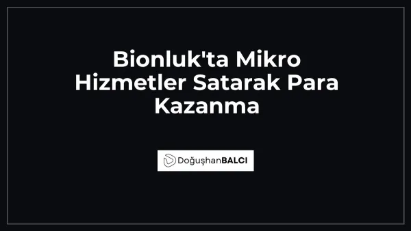 Bionluk'ta Mikro Hizmetler Satarak Para Kazanma