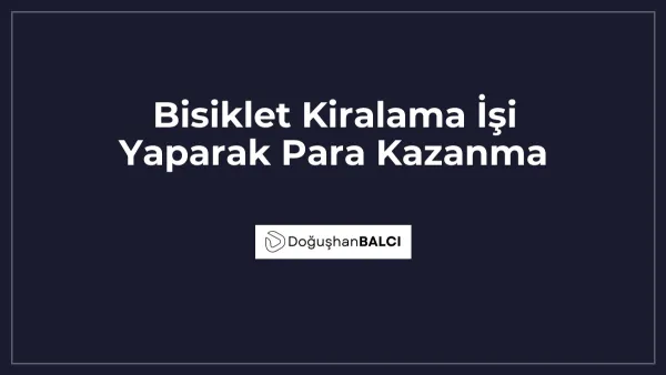 Bisiklet Kiralama İşi Yaparak Para Kazanma