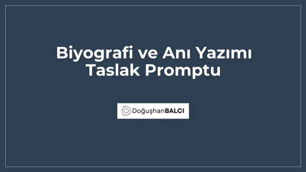 Biyografi ve Anı Yazımı Taslak Promptu