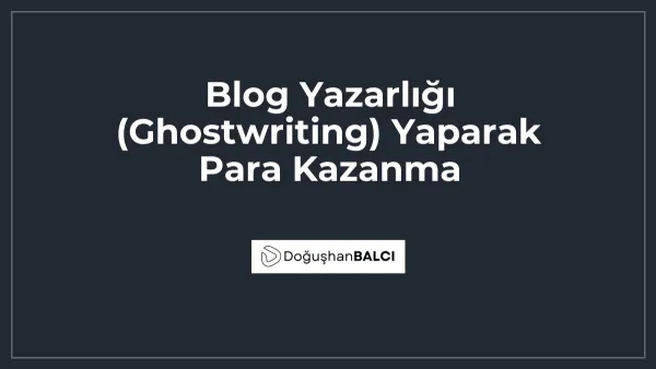 Blog Yazarlığı (Ghostwriting) Yaparak Para Kazanma