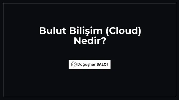 Bulut Bilişim (Cloud) Nedir?