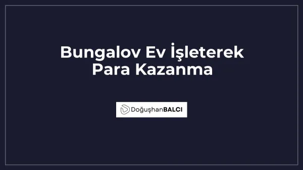 Bungalov Ev İşleterek Para Kazanma