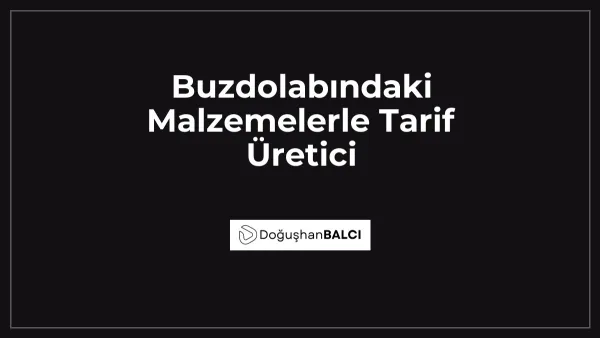 Buzdolabındaki Malzemelerle Tarif Üretici