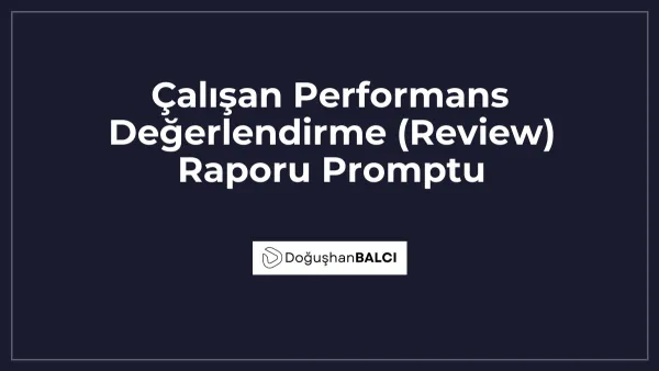 Çalışan Performans Değerlendirme (Review) Raporu Promptu
