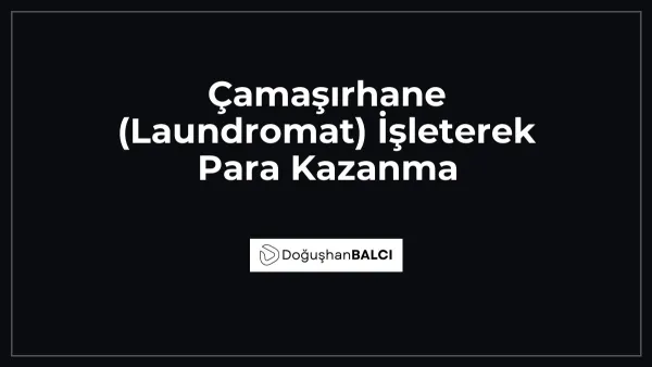 Çamaşırhane (Laundromat) İşleterek Para Kazanma