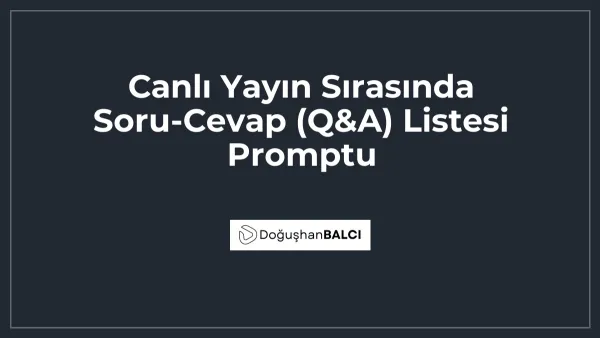 Canlı Yayın Sırasında Soru-Cevap (Q&A) Listesi Promptu