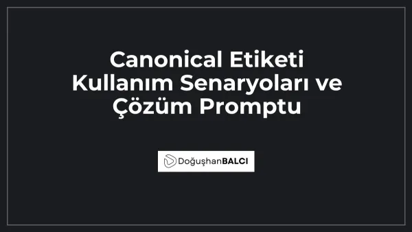 Canonical Etiketi Kullanım Senaryoları ve Çözüm Promptu