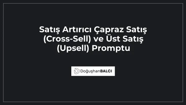 Satış Artırıcı Çapraz Satış (Cross-Sell) ve Üst Satış (Upsell) Promptu