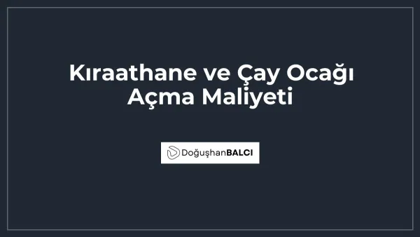 Kıraathane ve Çay Ocağı Açma Maliyeti