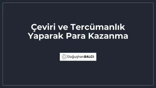 Çeviri ve Tercümanlık Yaparak Para Kazanma