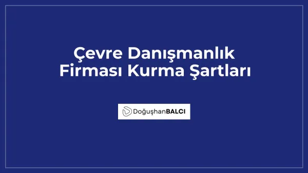 Çevre Danışmanlık Firması Kurma Şartları