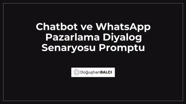 Chatbot ve WhatsApp Pazarlama Diyalog Senaryosu Promptu